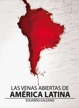 Eduardo Galeano, Las Venas Abiertas de América Latina