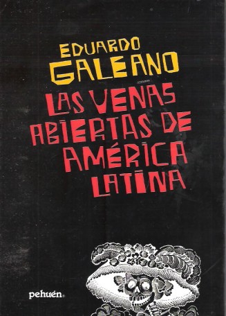 Eduardo Galeano, Las Venas Abiertas de América Latina